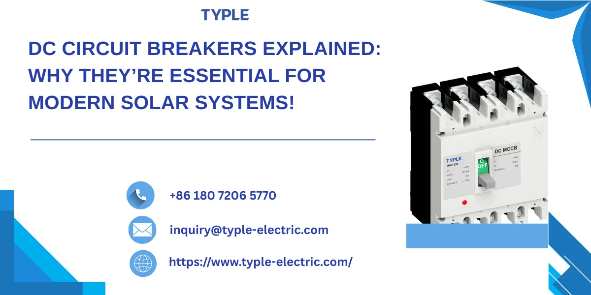DC Circuit Breakers Explained: Why They’re Essential for Modern Solar Systems!