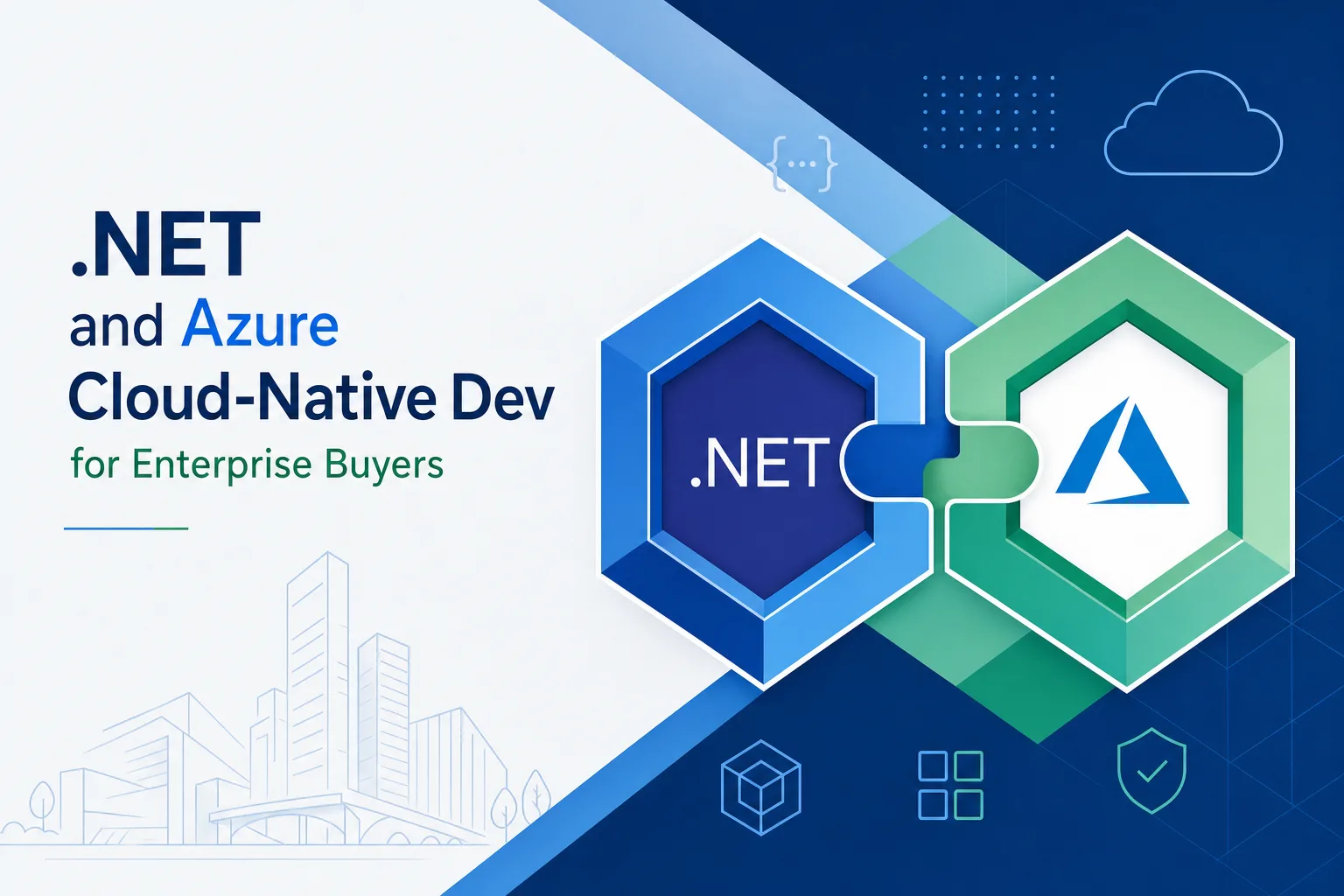 .NET and Azure: What Enterprise Buyers Need to Know About Cloud-Native Development