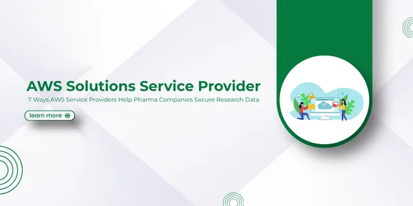 7 Ways AWS Service Providers Help Pharma Companies Secure Research Data