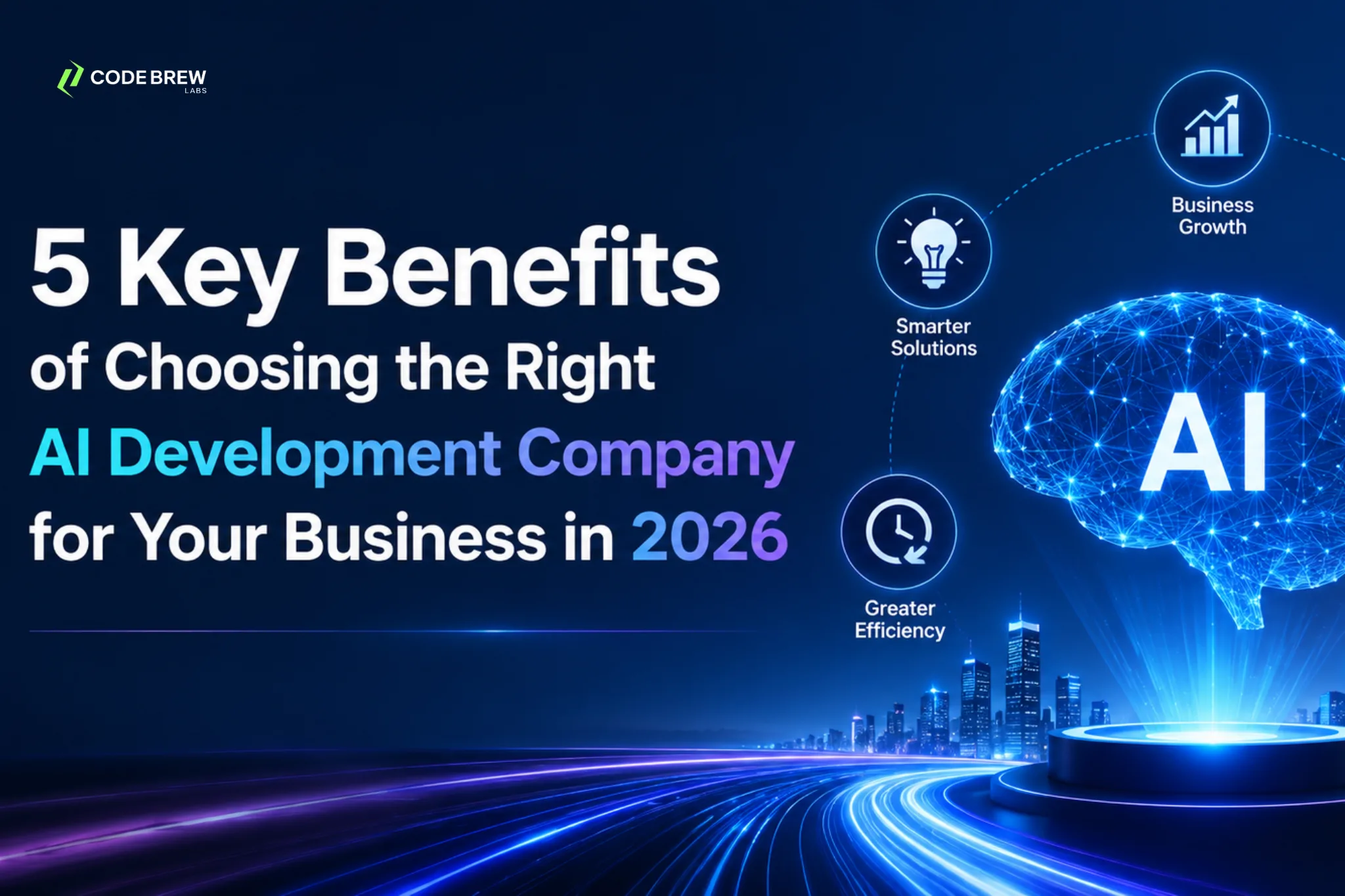 5 Key Benefits of Choosing the Right AI Development Company for Your Business in 2026