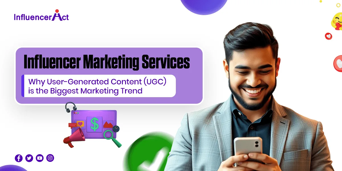 Influencer Marketing Agency: Why User-Generated Content (UGC) is the Biggest Marketing Trend