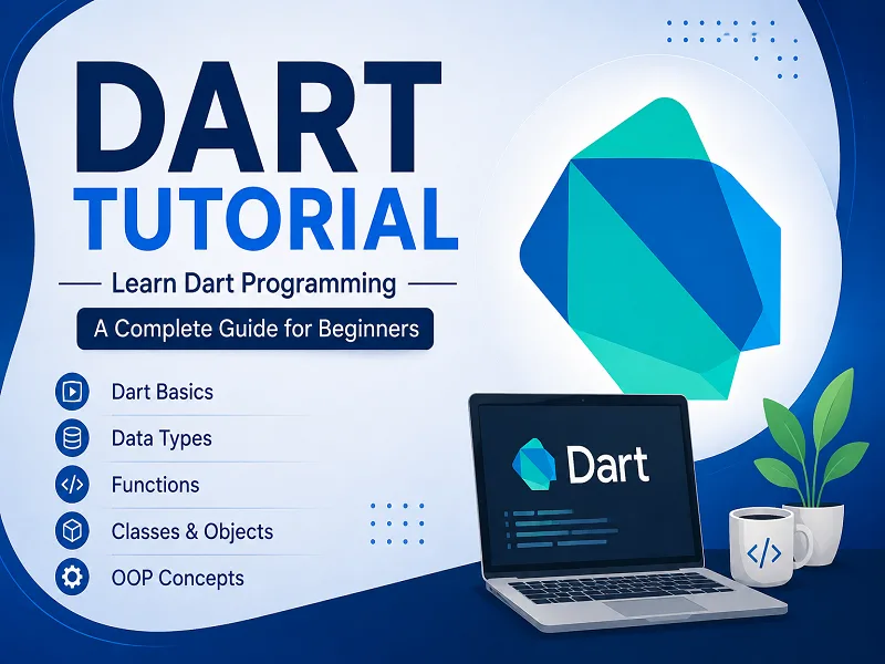 Dart Tutorial: A Complete Guide to Learning Dart Programming