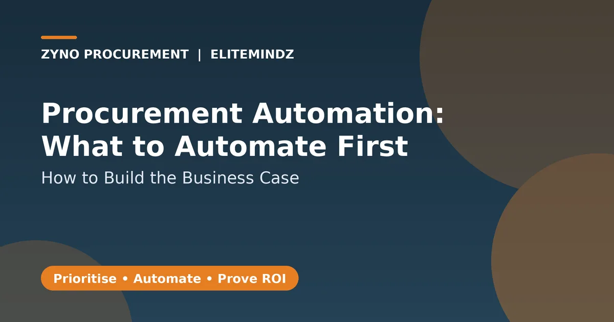 Procurement Automation: What to Automate First and How to Build the Business Case