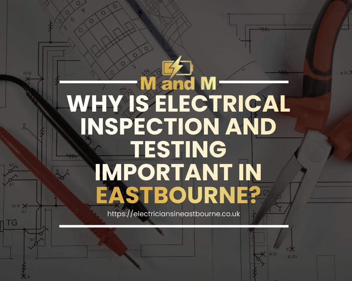 Why Is Electrical Inspection and Testing Important in Eastbourne?