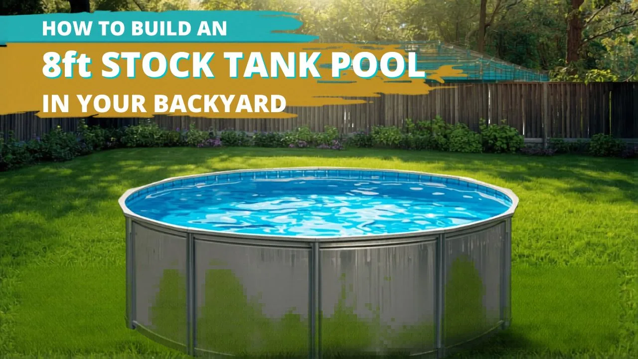How to Build an 8ft Stock Tank Pool in Your Backyard (Easy Guide)