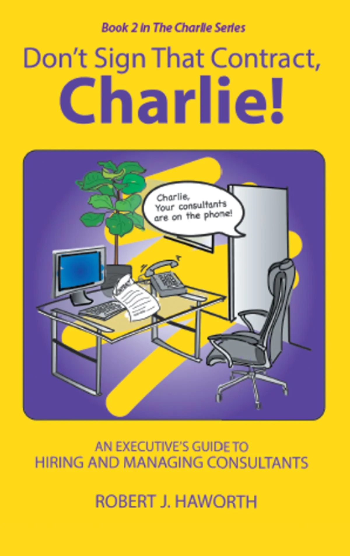 Insightful Executive Guide Offers Essential Support for Hiring and Managing Consultants While Avoiding Risk