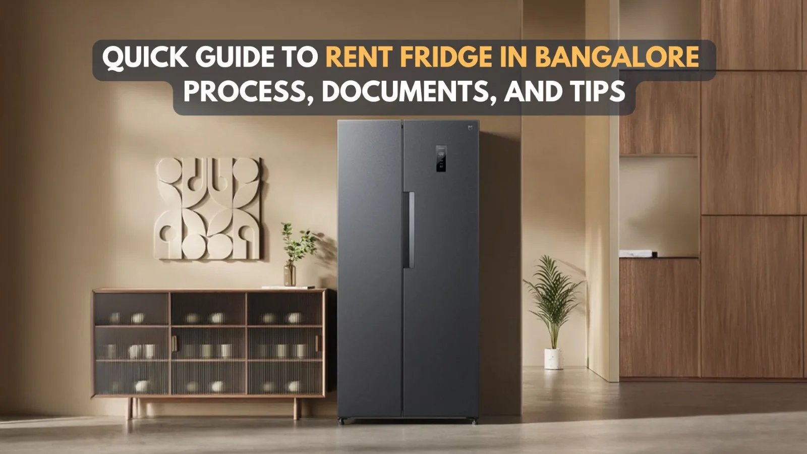 Quick guide to rent fridge in Bangalore: process, documents, and tips