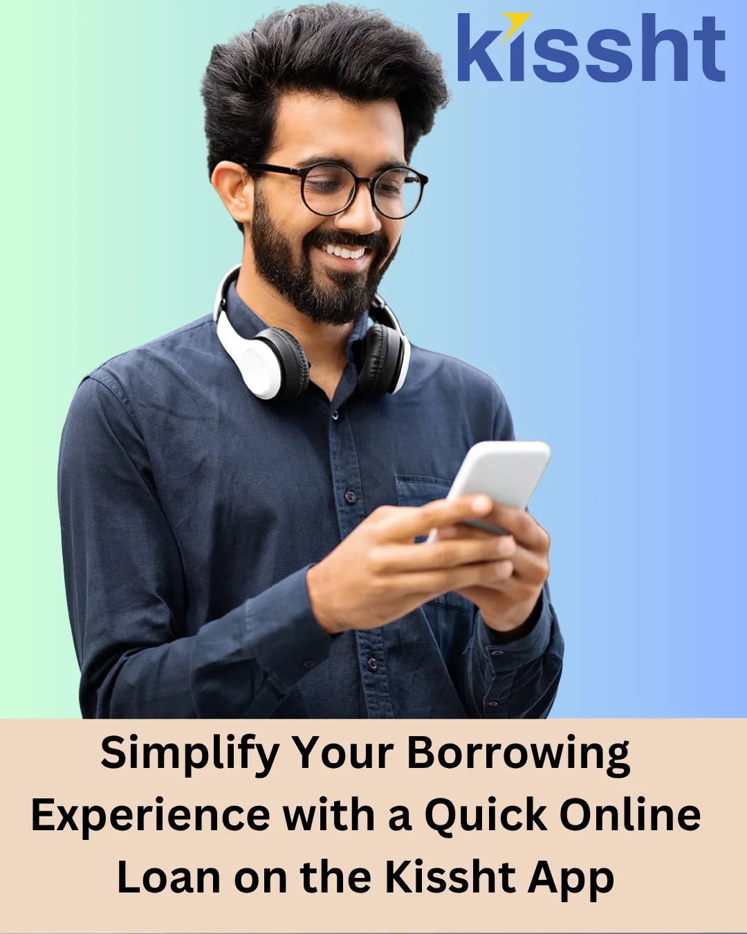 Simplify Your Borrowing Experience with a Quick Online Loan on the Kissht App