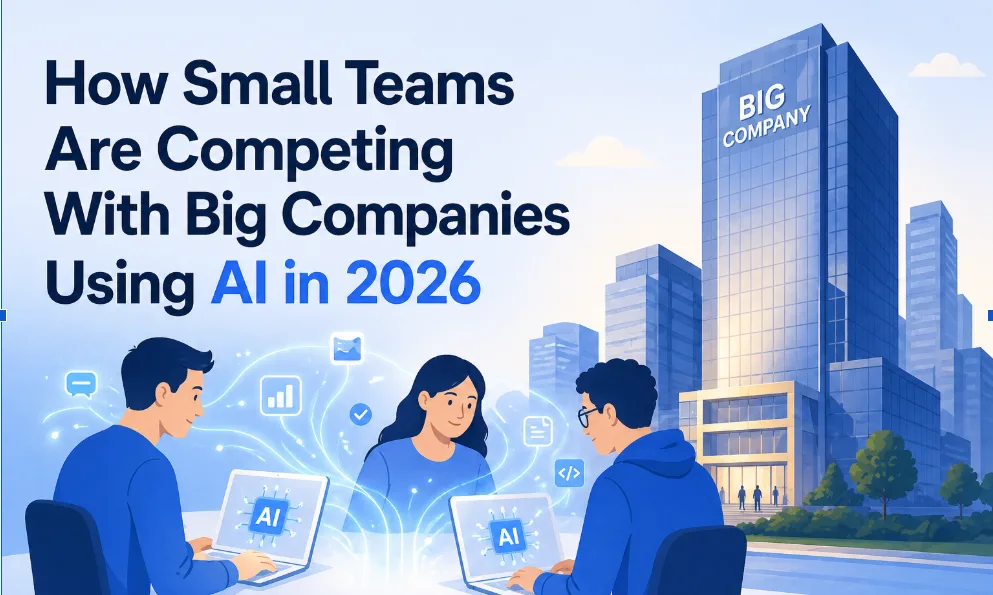 How Small Teams Are Competing With Big Companies Using AI in 20