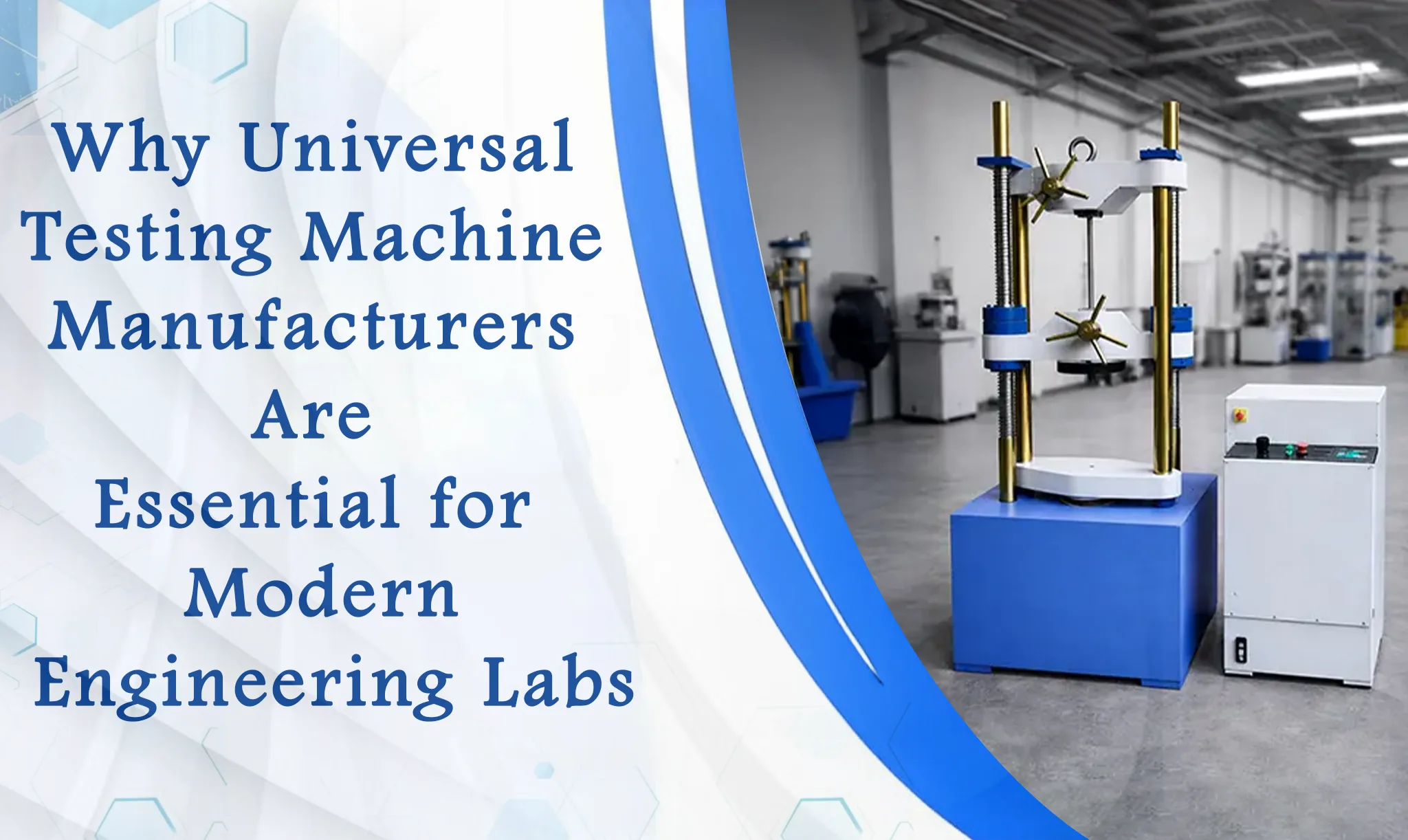 Why Universal Testing Machine Manufacturers Are Essential for Modern Engineering Labs