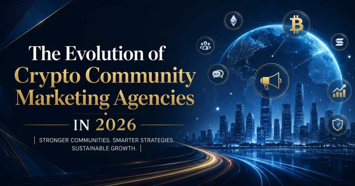 The Evolution of Crypto Community Marketing Agencies in 2026 and Their Role in Sustainable Token Growth