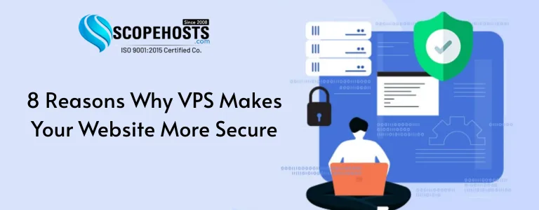 8 Reasons Why VPS Makes Your Website More Secure