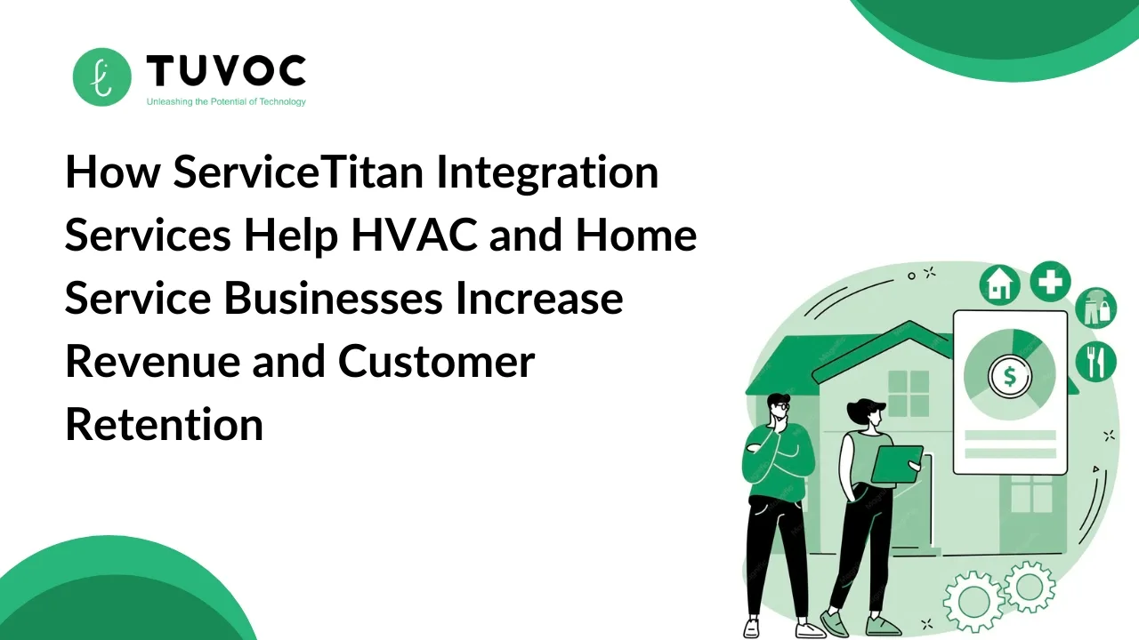How ServiceTitan Integration Services Help HVAC and Home Service Businesses Increase Revenue and Customer Retention
