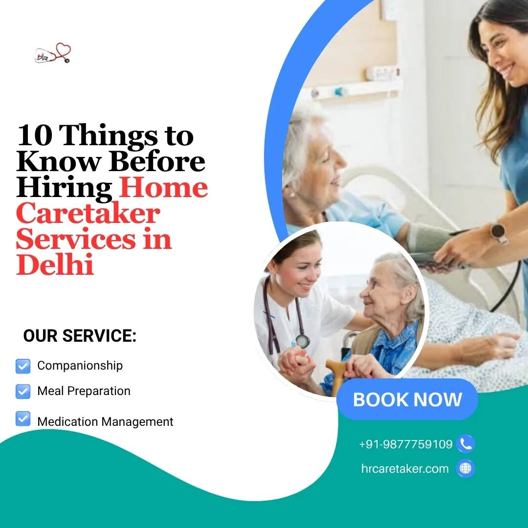 10 Things to Know Before Hiring Home Caretaker Services in Delhi