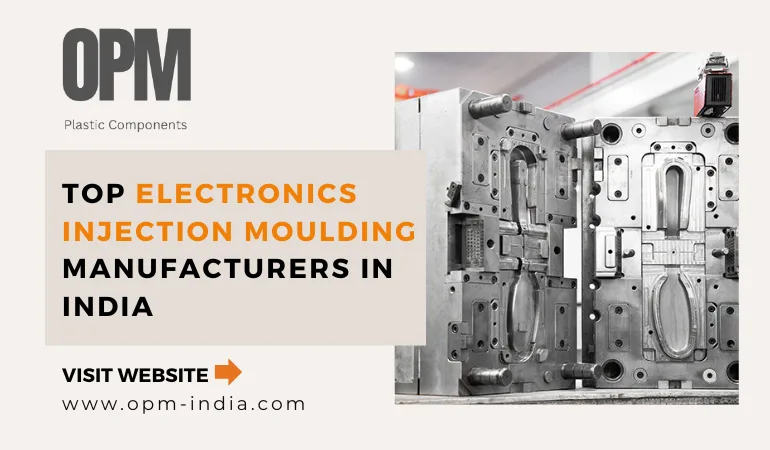 Top Electronics Injection Moulding Manufacturers in India