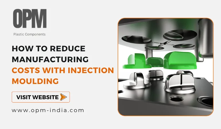 How to Reduce Manufacturing Costs with Injection Moulding