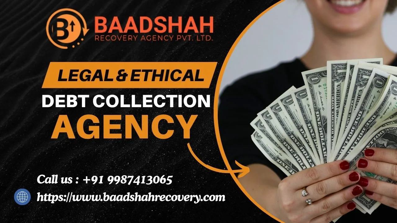 Legal and Ethical Debt Collection Agency : A Smarter Approach to Money Recovery