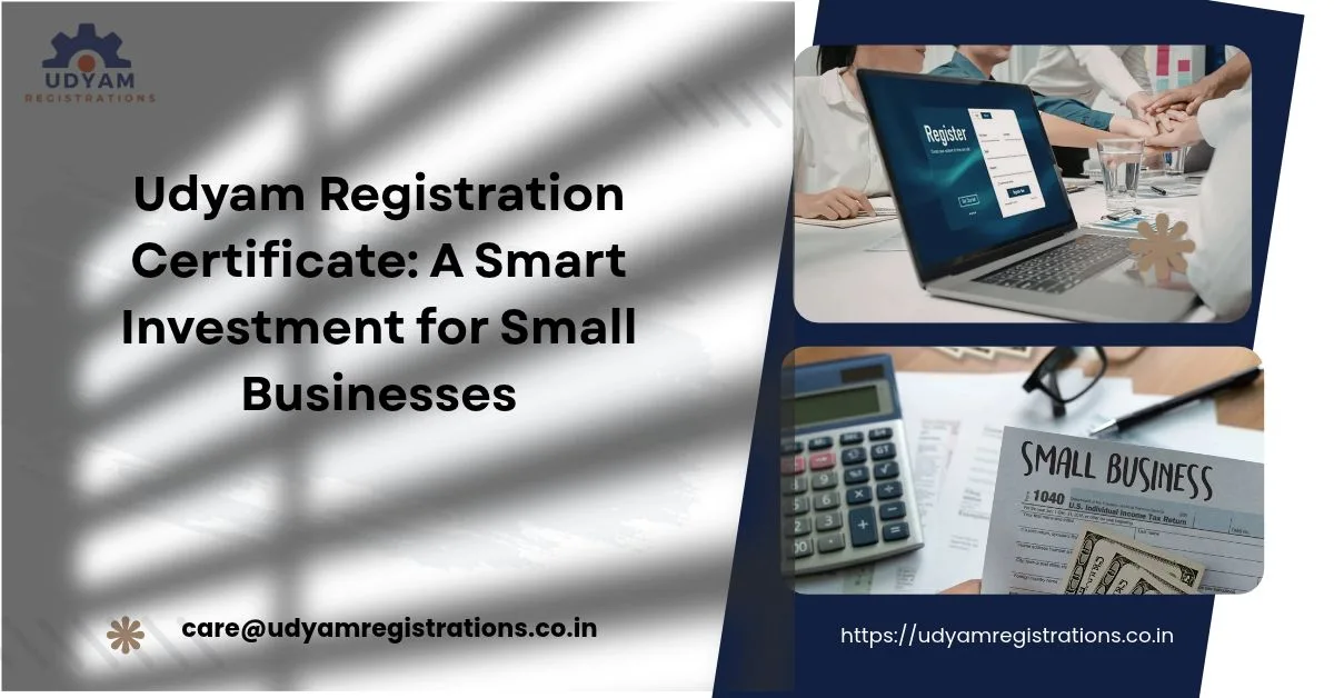 Udyam Registration Certificate: A Smart Investment for Small Businesses