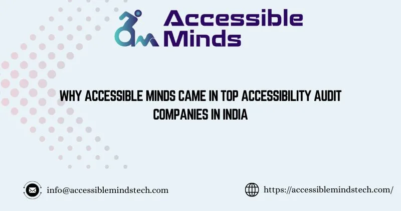 Why Accessible Minds came in Top Accessibility Audit Companies In India