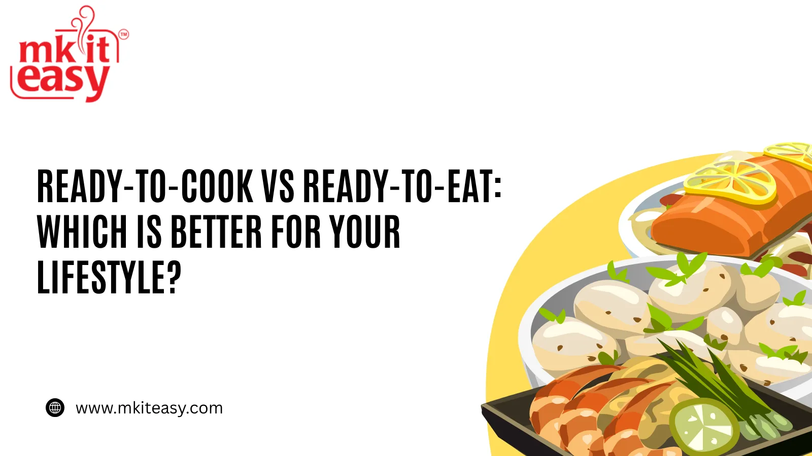 Ready-to-Cook vs Ready-to-Eat: Which Is Better for Your Lifestyle?