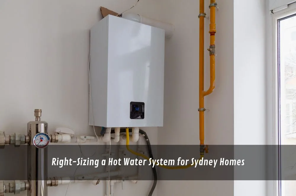 Right-Sizing a Hot Water System for Sydney Homes