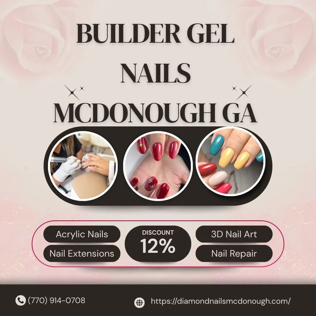 Builder Gel Nails McDonough GA: A Guide to Strong, Natural-Looking Nail Enhancements