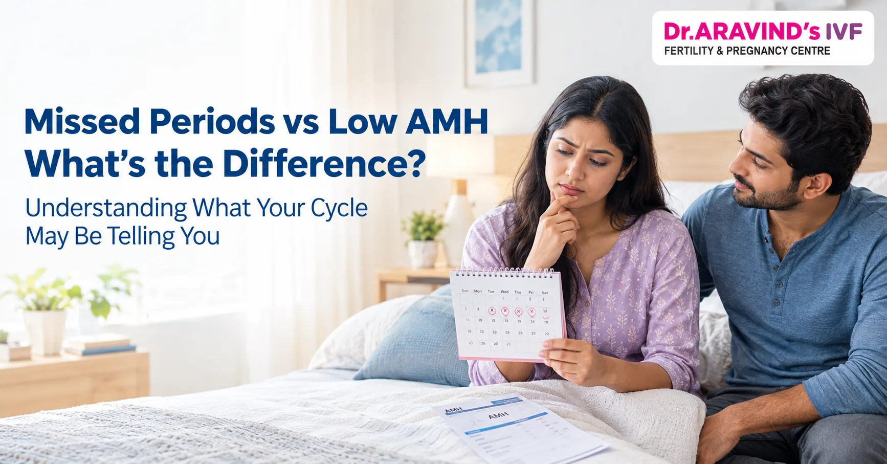 Missed Periods vs Low AMH: What Is the Difference? - Dr.Aravind's Insights