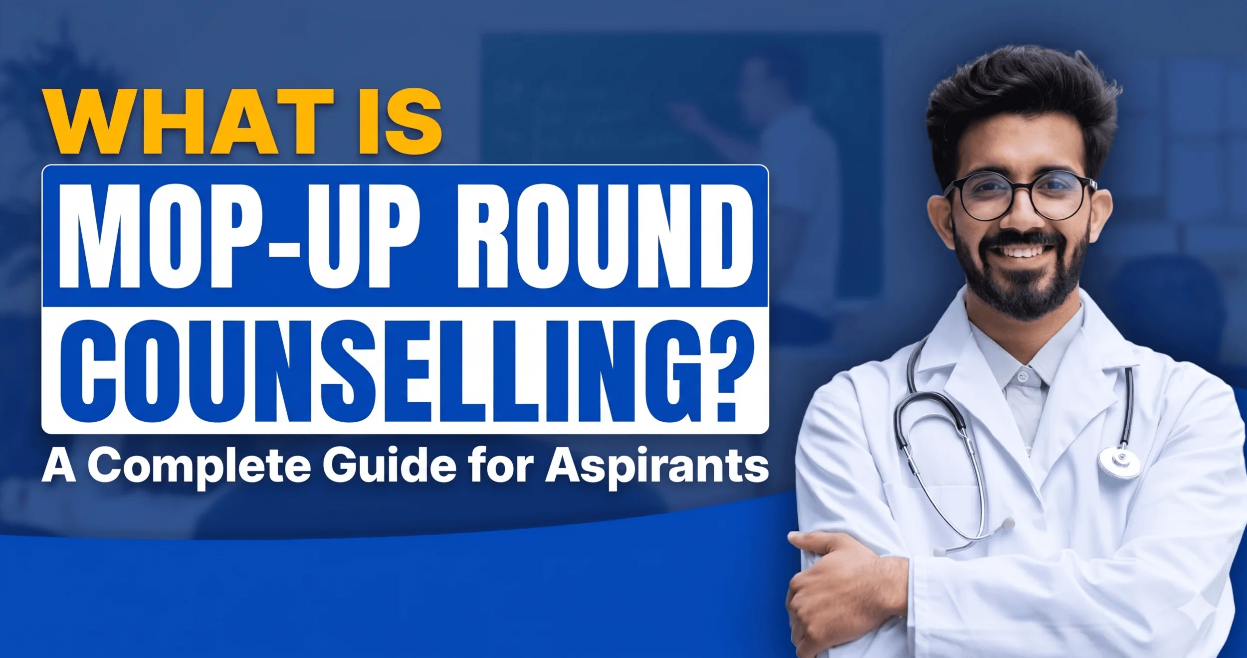 What is Mop-Up Round in NEET Counselling? A Complete Guide for Aspirants