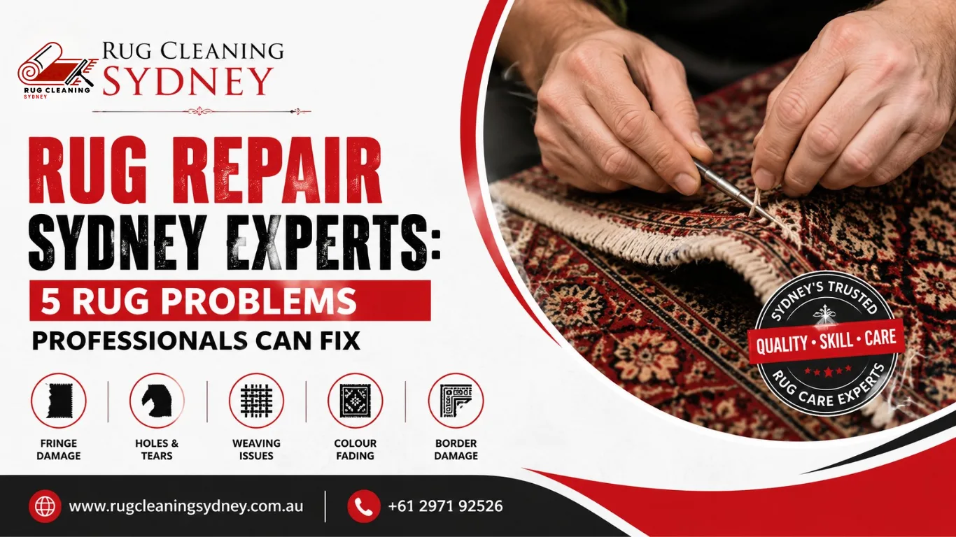 Rug Repair Sydney Experts: 5 Rug Problems Professionals Can Fix