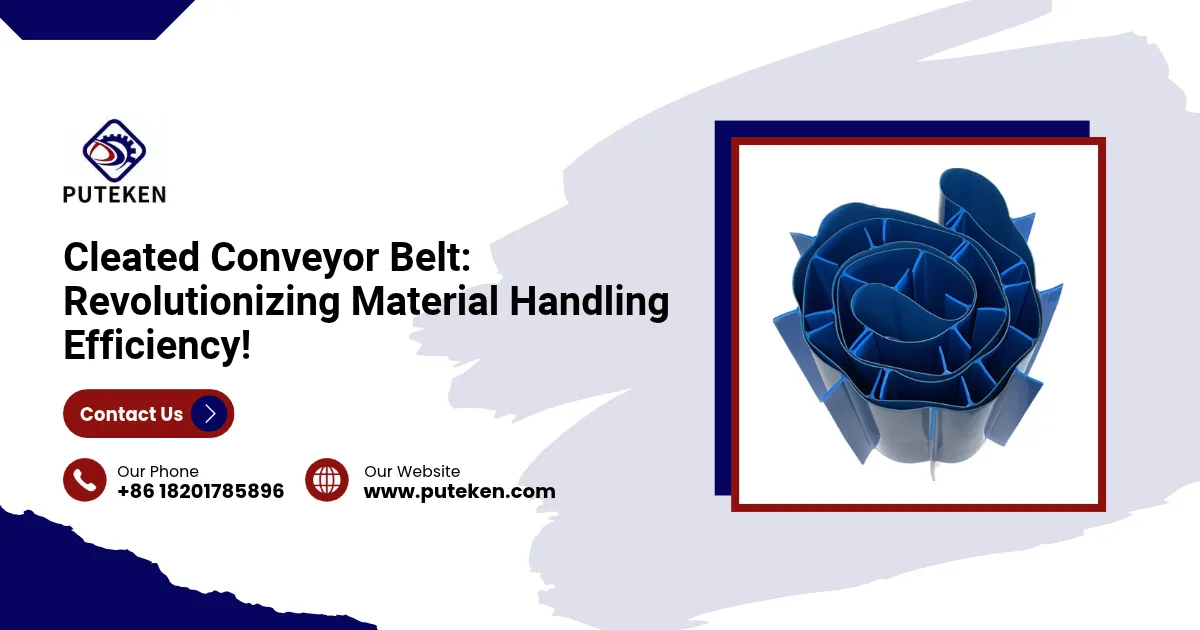 Cleated Conveyor Belt: Revolutionizing Material Handling Efficiency!