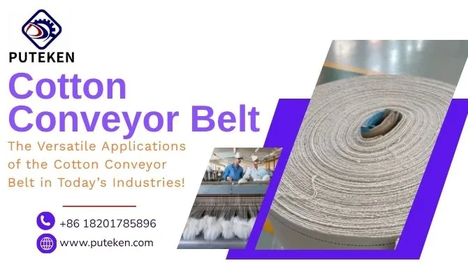 The Versatile Applications of the Cotton Conveyor Belt in Today’s Industries!