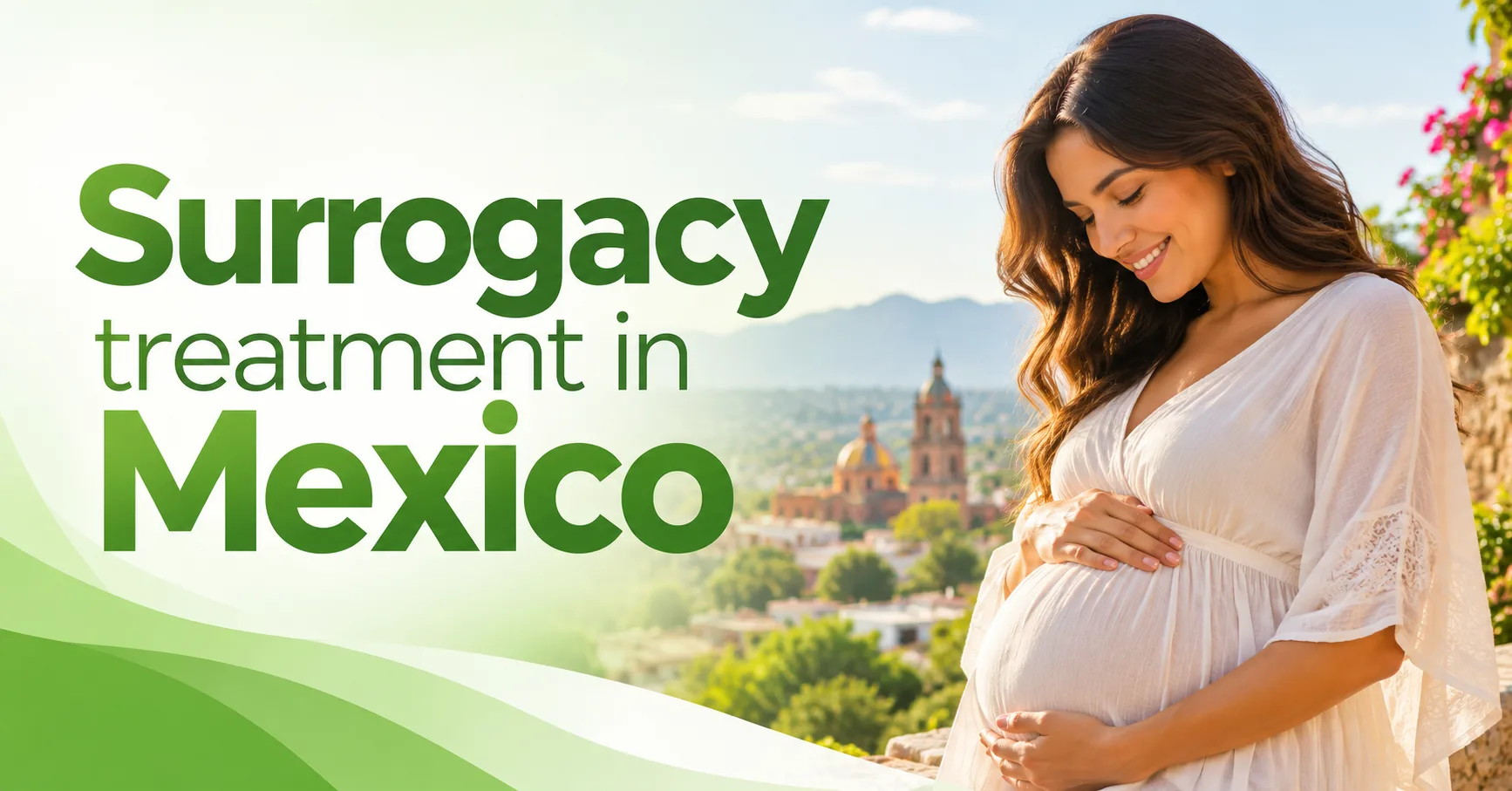 Surrogacy Treatment in Mexico: Process, Eligibility and Essential Guidance for Intended Parents