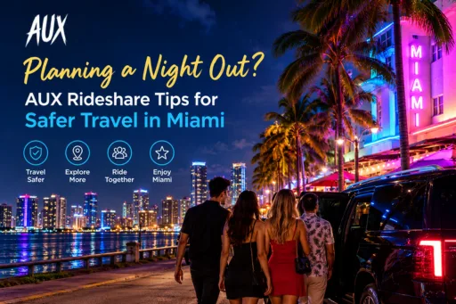 Planning a Night Out? AUX Rideshare Tips for Safer Travel in Miami