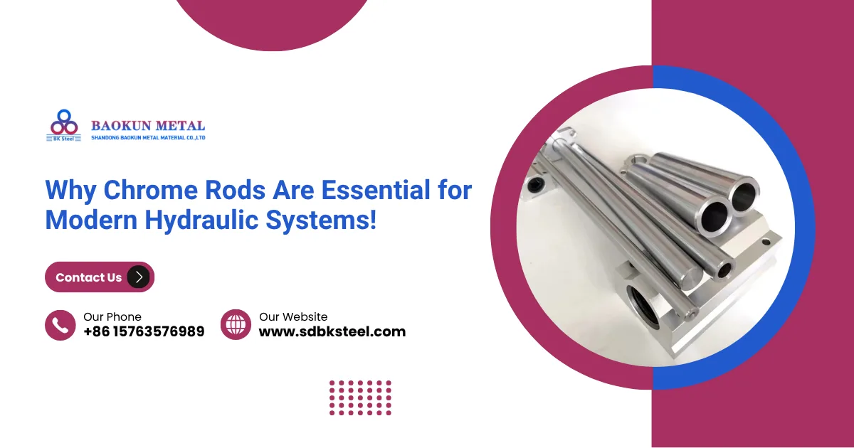 Why Chrome Rods Are Essential for Modern Hydraulic Systems!
