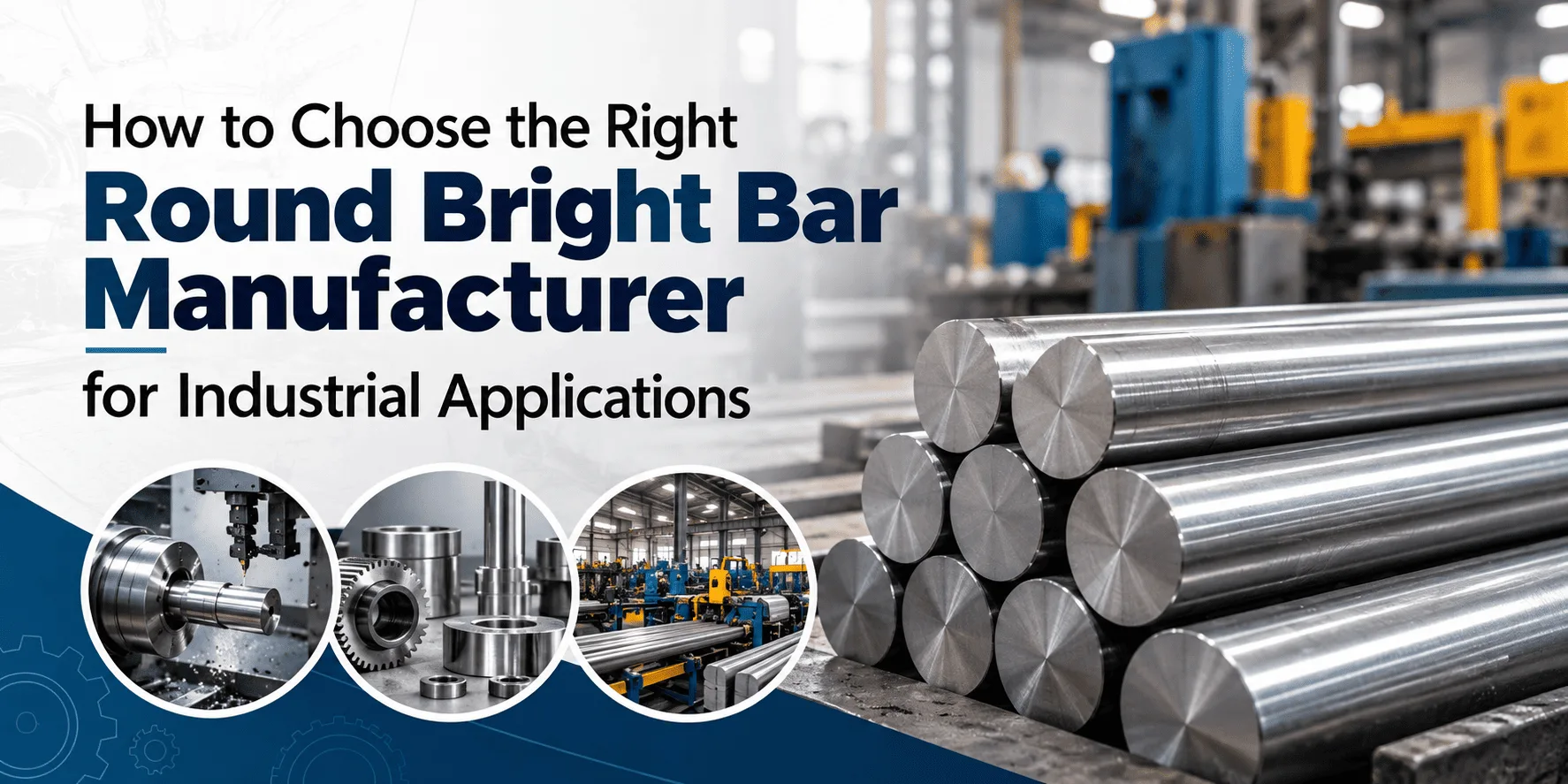 How to Choose the Right Round Bright Bar Manufacturer for Industrial Applications