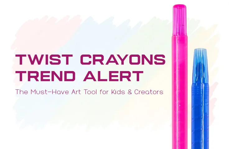 Top Benefits of Using Twist Crayons for Early Childhood Development