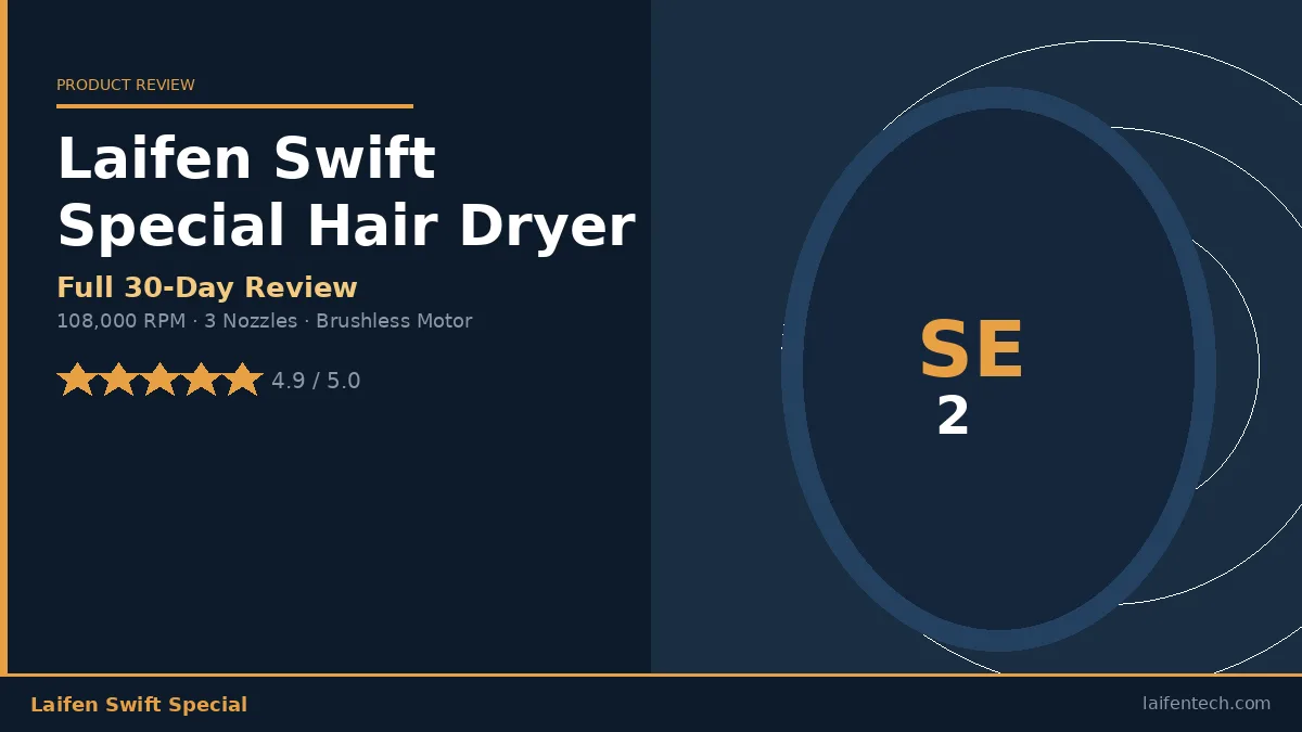 Laifen Swift Special Review: Is This the Best High-Speed Hair Dryer for USA Buyers?
