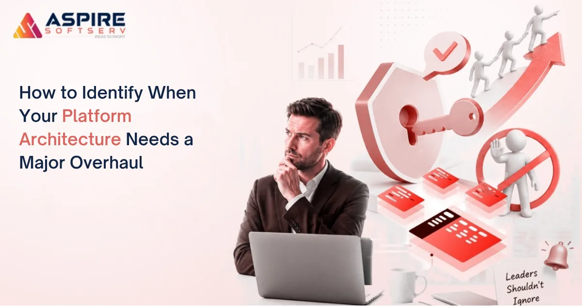 How to Identify When Your Platform Architecture Needs a Major Overhaul