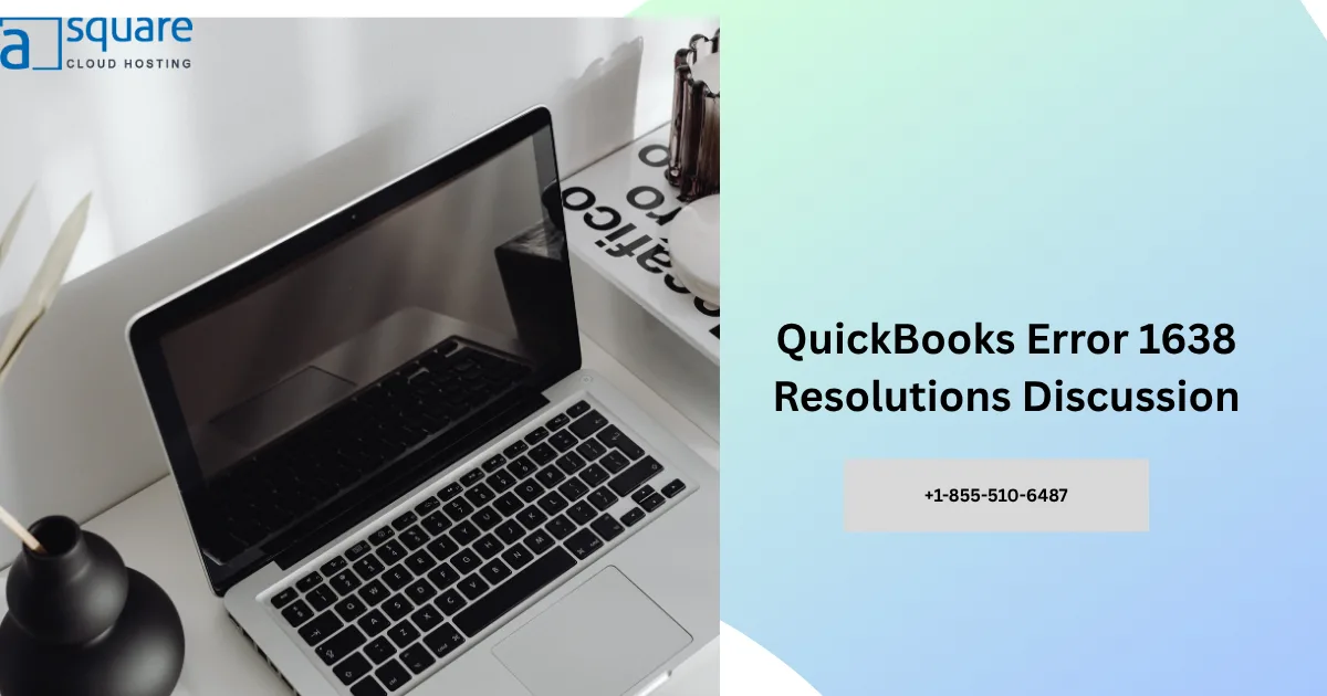 QuickBooks Error 1638 Resolutions Discussion