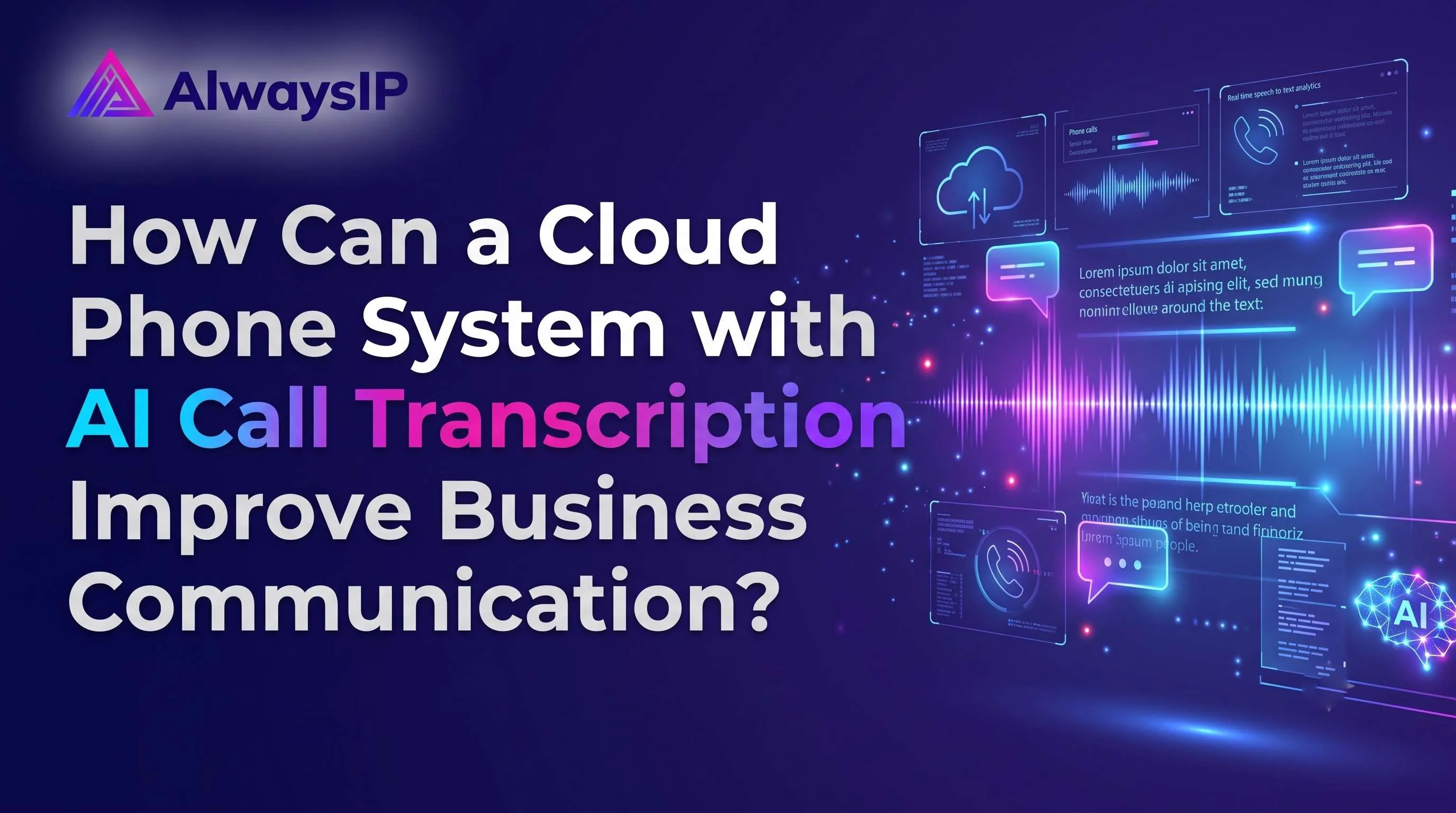 How Can a Cloud Phone System with AI Call Transcription Improve Business Communication?
