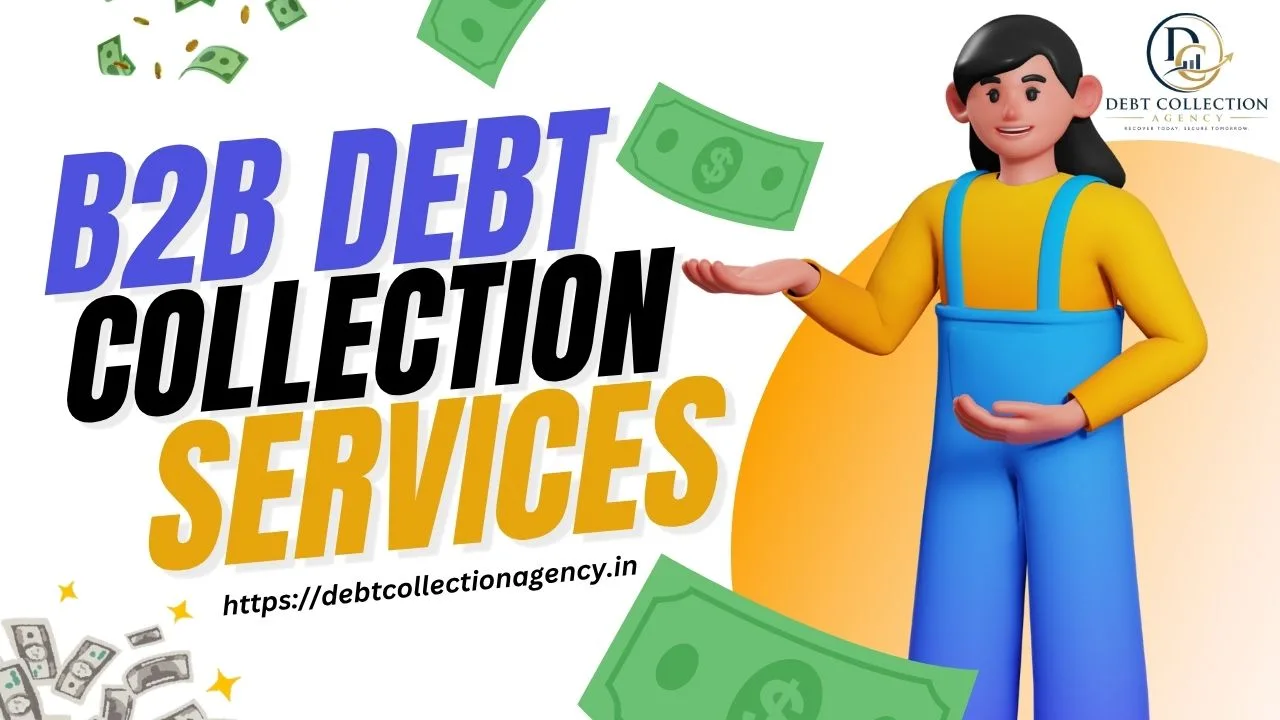 B2B Debt Collection Services in India: Effective Solutions for Outstanding Payment Recovery