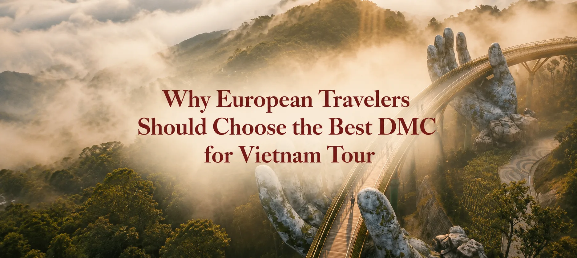 How the Best DMC in Vietnam Creates Tailor-Made Vietnam Tours for European Travelers Me