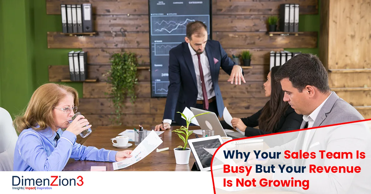 Why Your Sales Team Is Busy But Your Revenue Is Not Growing