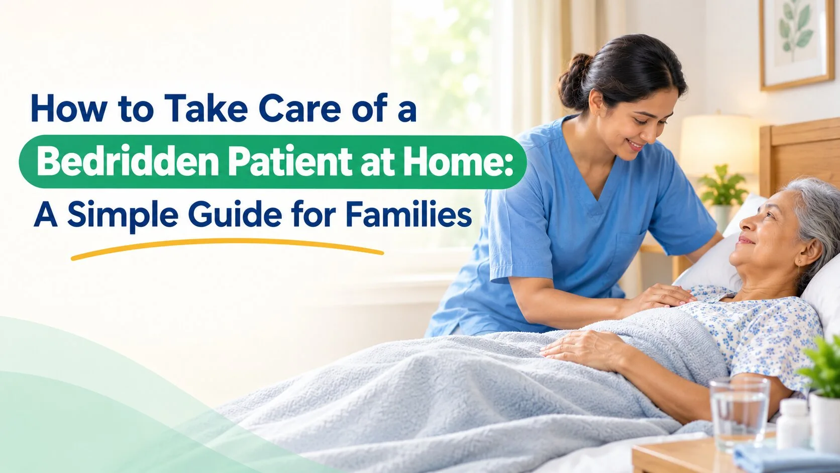 How to Take Care of a Bedridden Patient at Home: A Simple Guide for Families