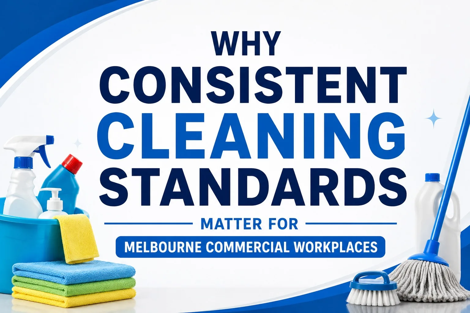 Why Consistent Cleaning Standards Matter for Melbourne Commercial Workplaces