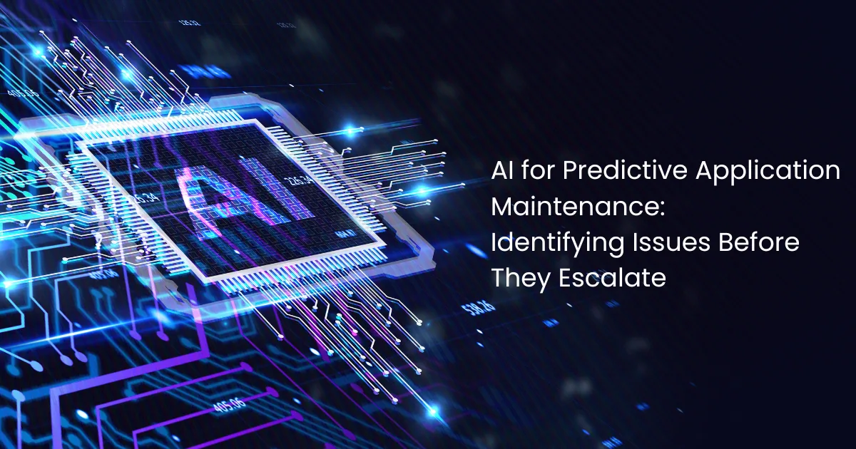 AI for Predictive Application Maintenance: Identifying Issues Before They Escalate