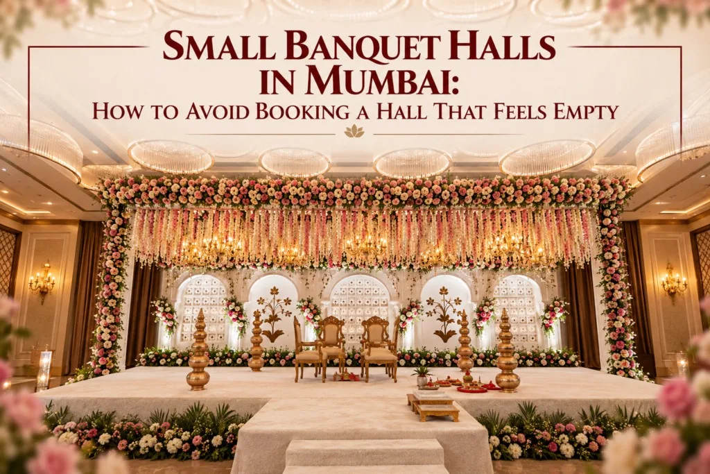 Small Banquet Halls in Mumbai: How to Avoid Booking a Hall That Feels Empty