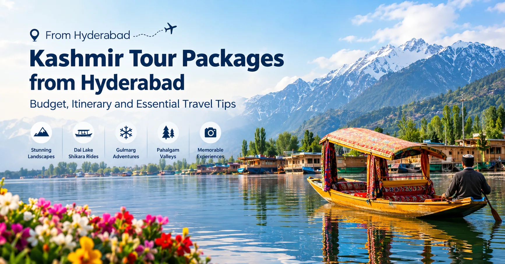 Kashmir Tour Packages from Hyderabad: Budget, Itinerary and Essential Travel Tips