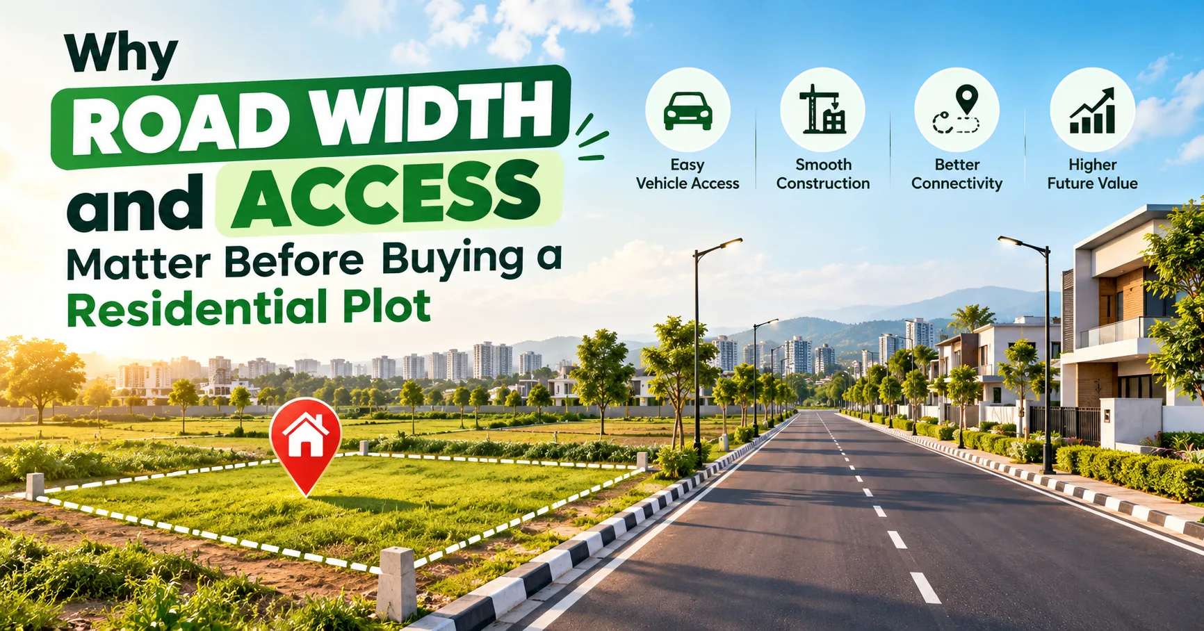 Why Road Width and Access Matter Before Buying a Residential Plot