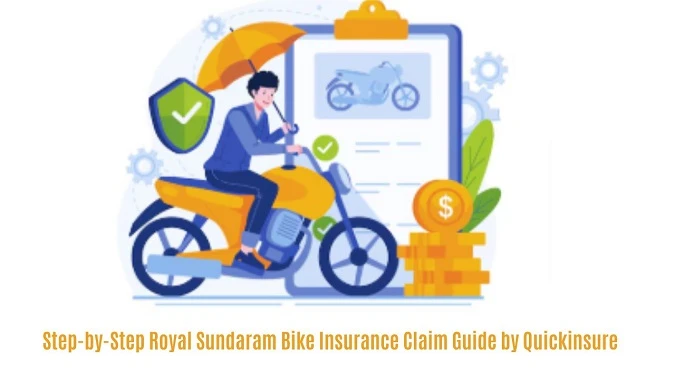 Step-by-Step Royal Sundaram Bike Insurance Claim Guide by Quickinsure